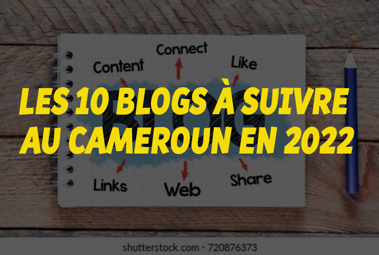 Les 10 blogs a suivre au Cameroun en 2022